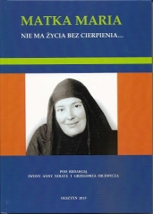 Les nouveaux livres de Grzegorz Ojcewicz « Les vérités simples. Les mystères de Sainte Mère Marie (Skobtsov) et autres œuvres » et  «Son esprit est froid, comme de glace, son coeur – dur comme une pierre…» 