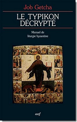 Le typikon décrypté  : Manuel de liturgie byzantine