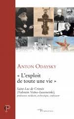 Père Anton Odaysky: Saint Luc de Crimée "L'EXPLOIT DE TOUTE UNE VIE"