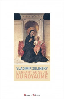 Père Vladimir Zelinsky "L'ENFANT AU SEUIL DU ROYAUME"