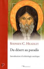 Stephen C. Headley, « Du désert au paradis. Introduction à la théologie ascétique »