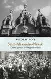 Nicolas Ross: " Saint-Alexandre-Nevski, centre spirituel de l'émigration russe, 1918-1939"