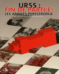 Exposition "Fin de parti (e)" : la Perestroïka fossoyeuse de l'URSS