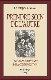 "Prendre soin de l'autre - Une vision chrétienne de la communication", par le P. Christophe Levalois