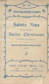 SAINTE NINA (+ 338)  l'illuminatrice de la Géorgie