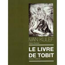 IVAN KULEF  "Le livre de Tobit" 