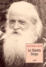 Extraits du livre de Jean-Claude Larchet  "Le Starets Serge"