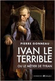 Pierre GONNEAU: Ivan le Terrible, ou le métier de tyran