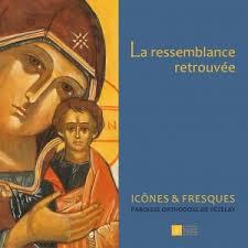 "La ressemblance retrouvée. Icônes et fresques de la paroisse orthodoxe de Vézelay"