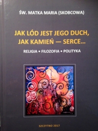 Les nouveaux livres de Grzegorz Ojcewicz « Les vérités simples. Les mystères de Sainte Mère Marie (Skobtsov) et autres œuvres » et  «Son esprit est froid, comme de glace, son coeur – dur comme une pierre…» 