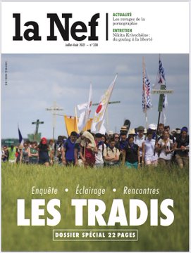 La Nef : Découvrez  dossier SPECIAL  « Les tradis » et ENTRETIEN - « Du goulag à la liberté », entretien avec Nikita Krivochéine