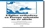 L'Église orthodoxe en Europe orientale au XXe siècle