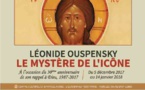 "Le mystère de l'icône" -  Annonce de l'exposition sur l'oeuvre de Léonide Ouspensky à Paris (du 5 décembre 2017 au 14 janvier 2018)
