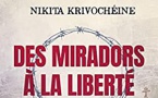 Annonce: parution du livre de Nikita Krivochéine " Des miradors à la liberté : Un Français-Russe toujours en résistance "